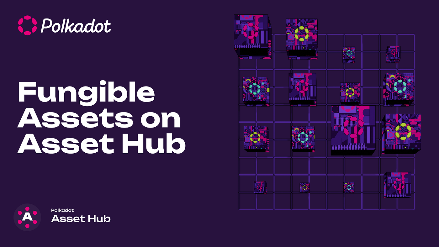 Fungible Assets on Asset Hub. A technical deep dive into fungible… | by Joe  Petrowski | Polkadot Network | Medium