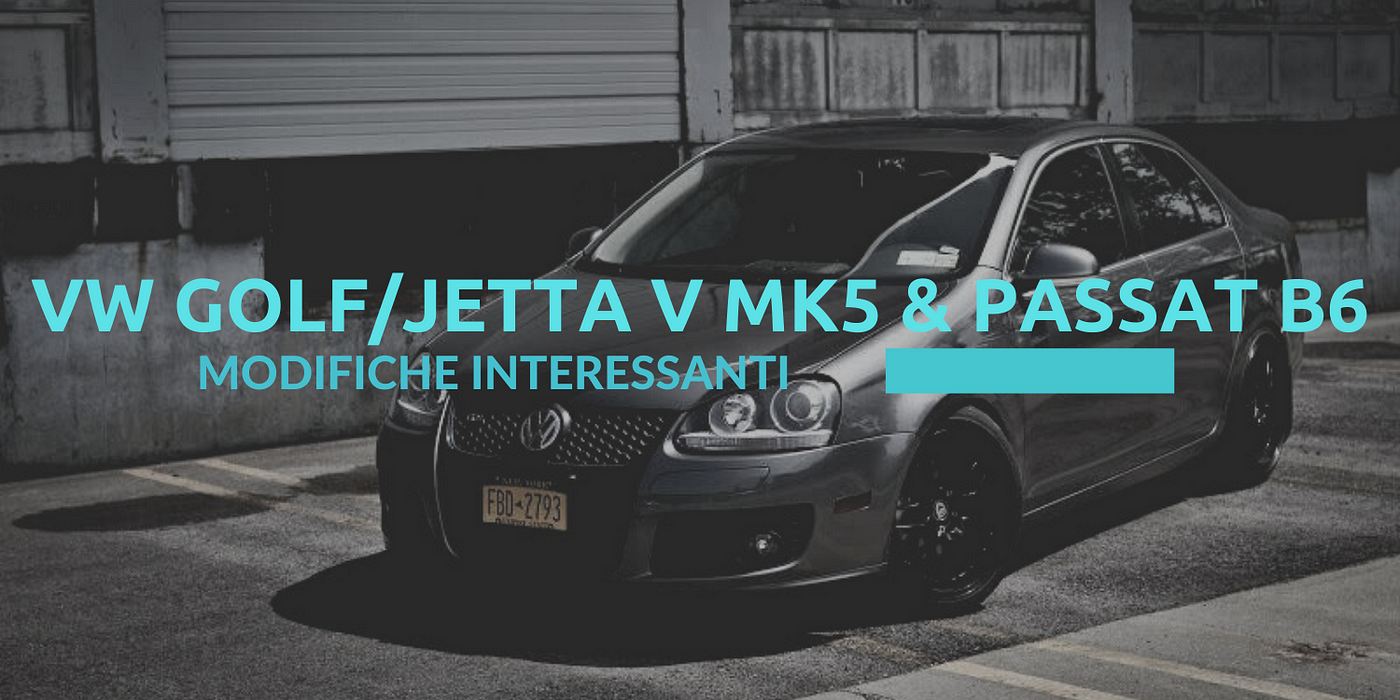 Interessanti modifiche per VW Golf/Jetta V Mk5 & Passat B6 | by Tsvetelina  Georgieva | Carista Italia | Medium