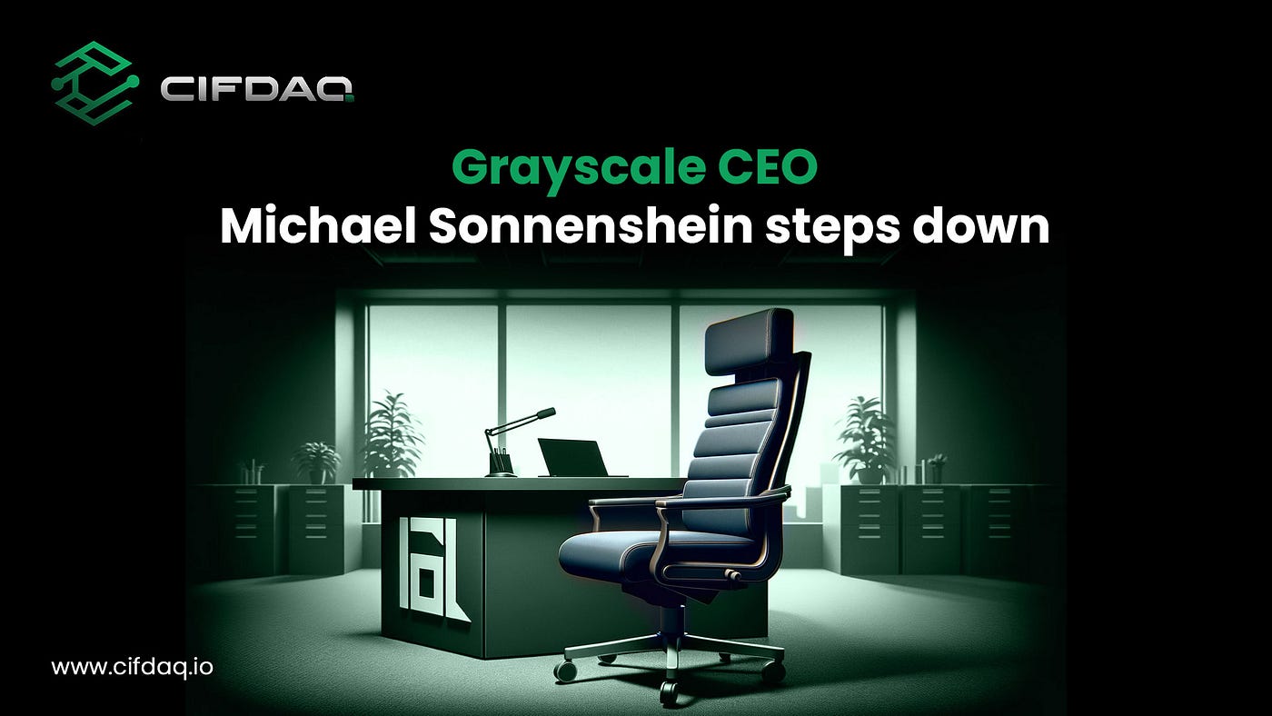 Grayscale CEO Michael Sonnenshein Steps Down