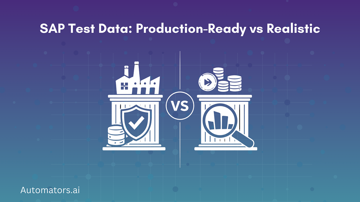 SAP Test Data: What “Production-Ready” and “Realistic” Actually Mean