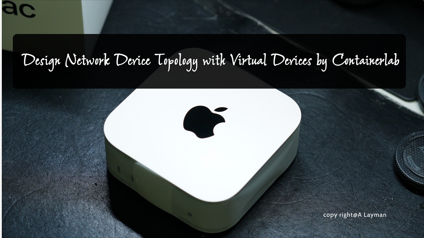 Design Network Device Topology with Virtual Devices by Containerlab