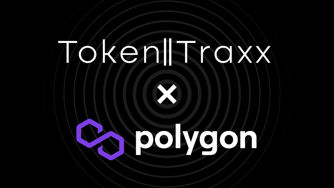 Polygon Partners with TokenTraxx To Produce Multichain Music NFT  Marketplace | by TokenTraxx | tokentraxx | Medium