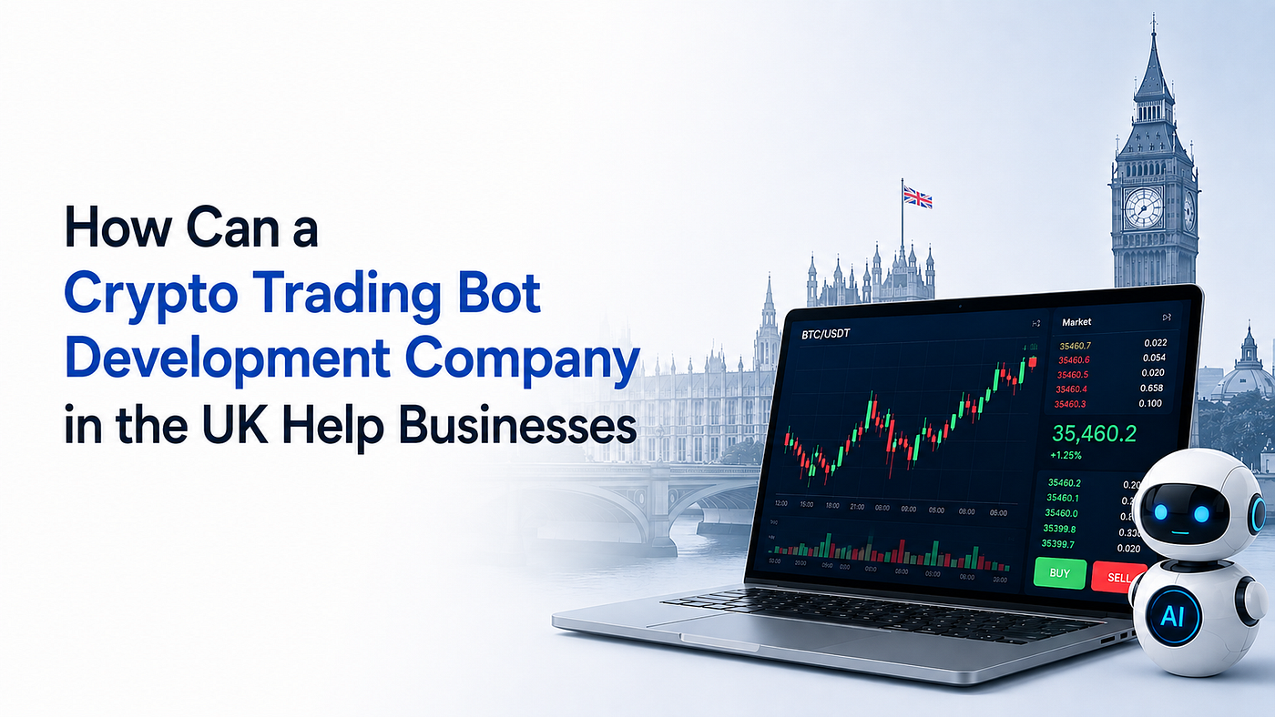 How Can a Crypto Trading Bot Development Company in the UK Help Businesses Build AI-Powered Trading…