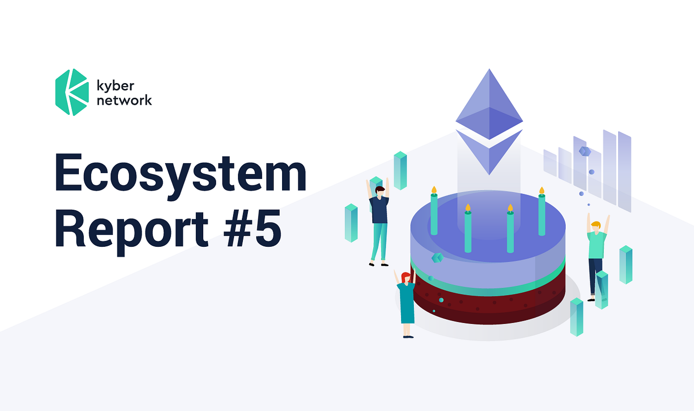 Kyber Ecosystem Report #5. Happy Birthday Ethereum!! As we… | by Deniz Omer  | Kyber Network | Medium