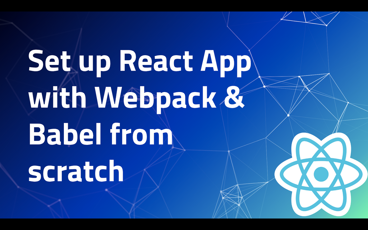 Set up React App with Webpack, Webpack Dev Server and Babel from scratch. |  by Imran Sayed | Medium