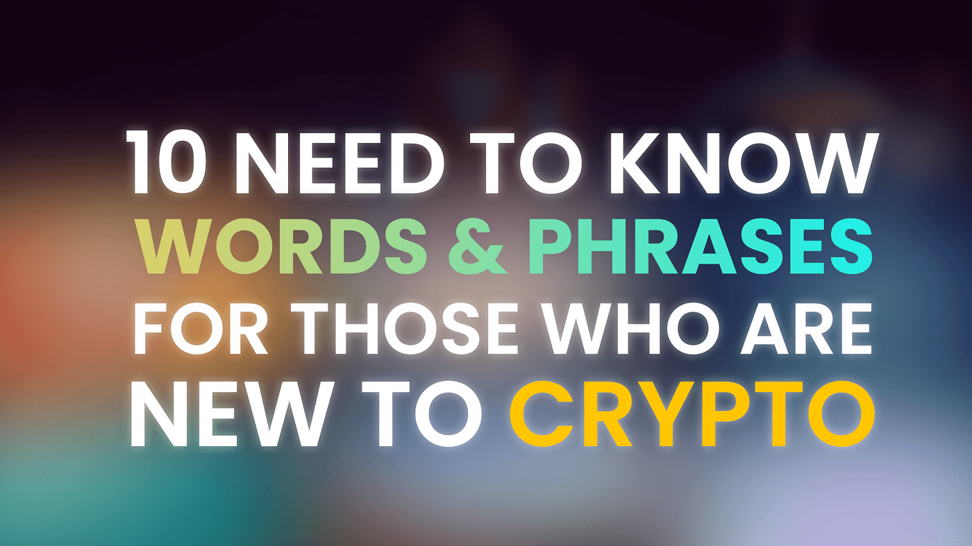 10 Need to Know Words and Phrases for Those Who Are New to Crypto | by  ScarQuest | Medium