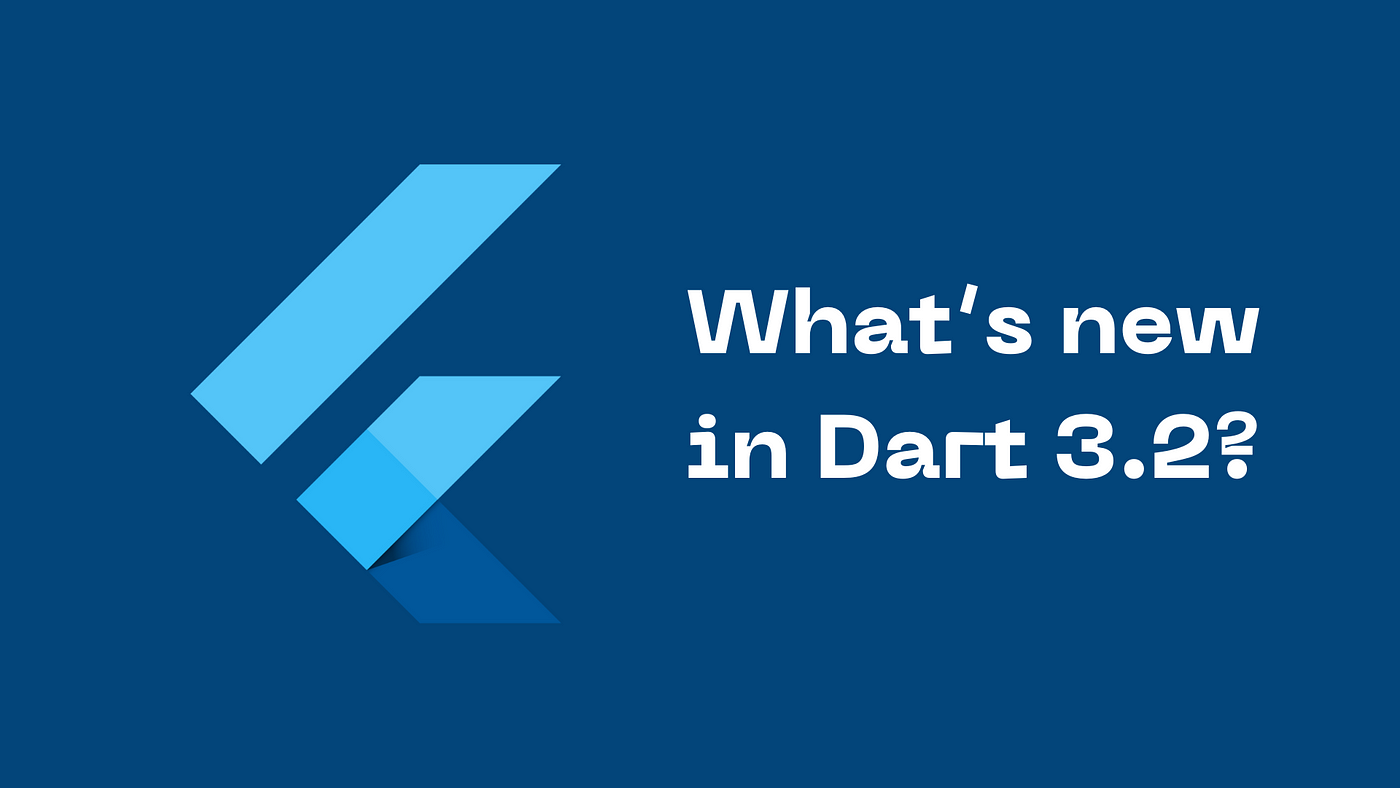 Dart 3.2: A Closer Look at the New Features and Enhancements | by Lotfi  Habbiche | Medium