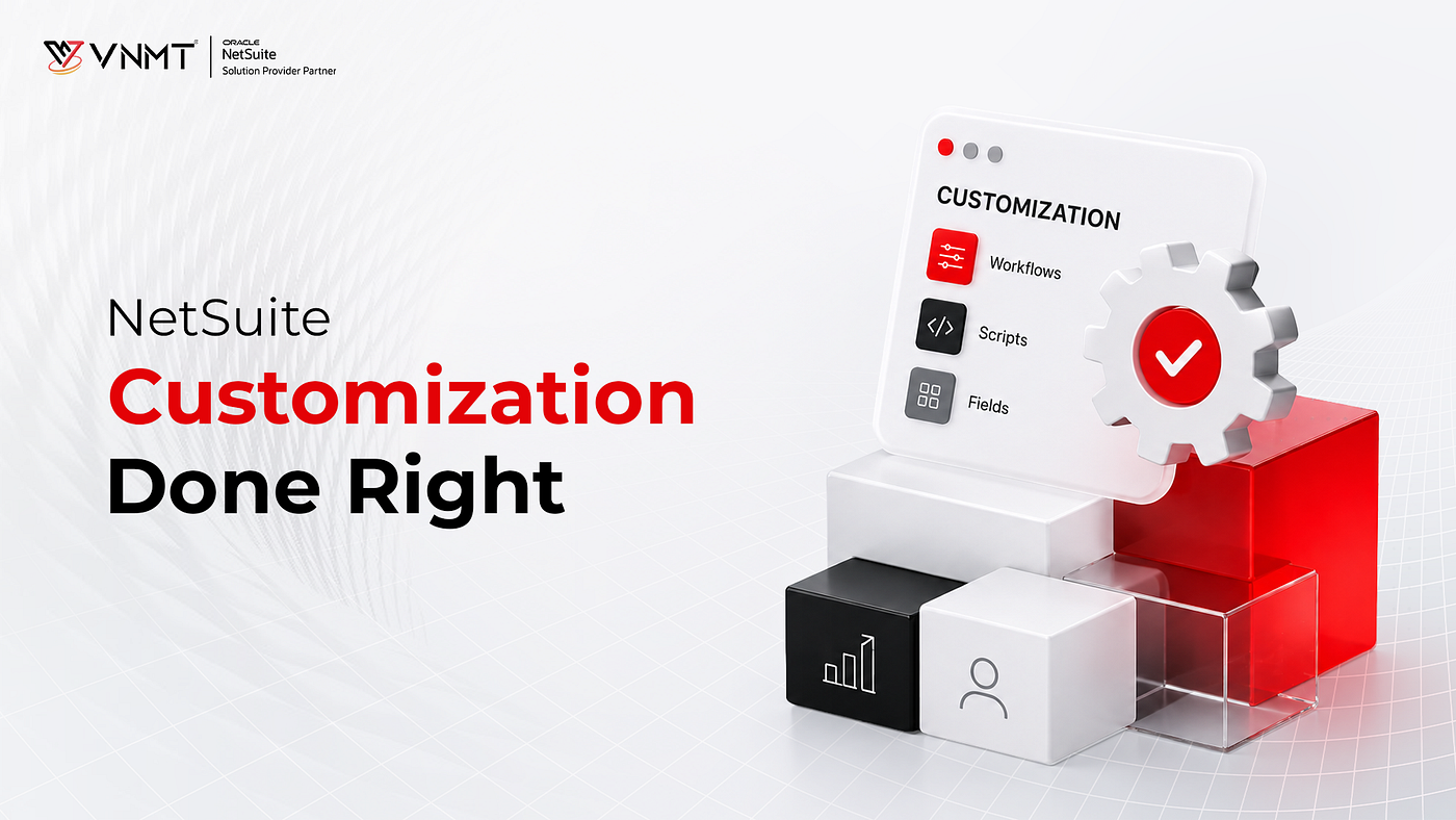 Approach NetSuite Customization In The Right Way | VNMT