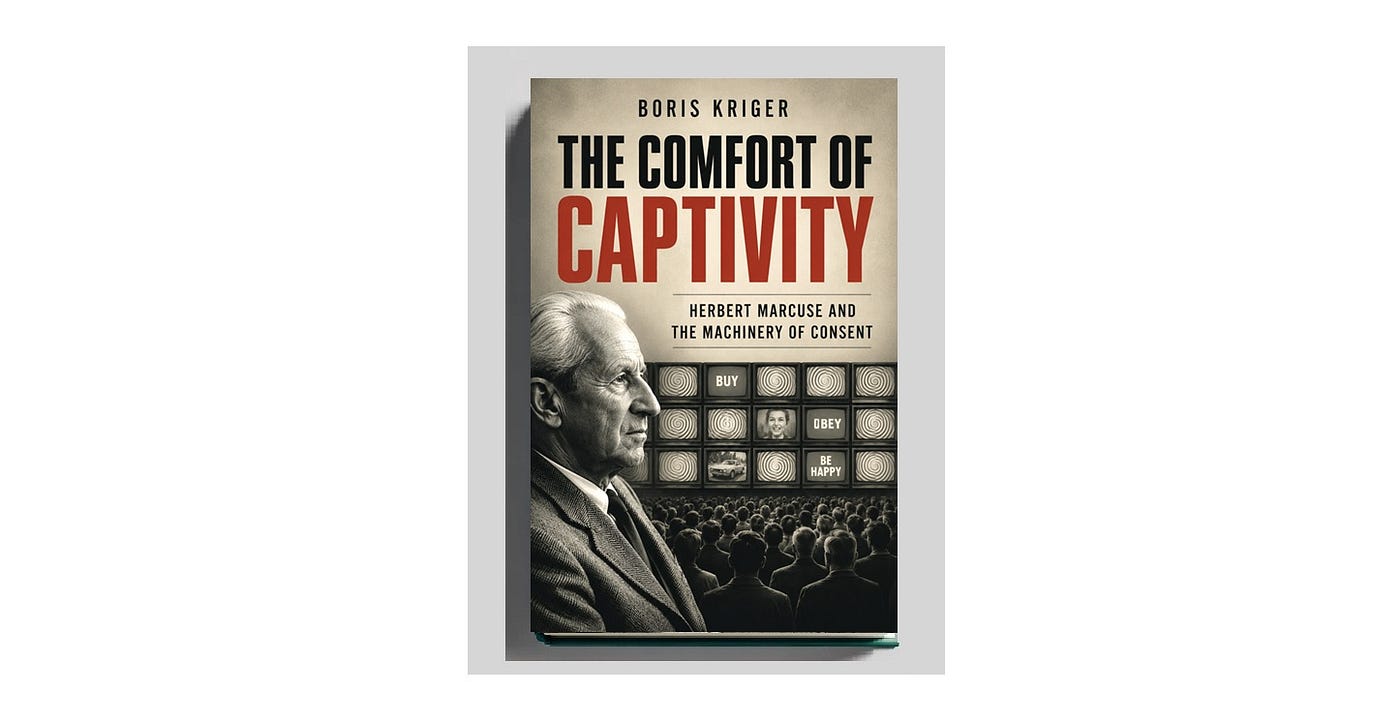 The Comfort of Captivity: Herbert Marcuse and the Machinery of Consent