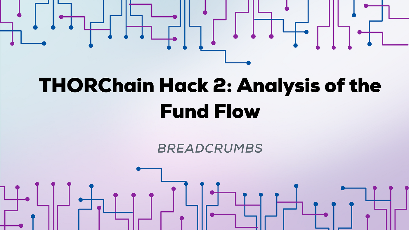 THORChain Hack 2: Analysis of the Fund Flow | by Breadcrumbs App |  Breadcrumbs | Medium