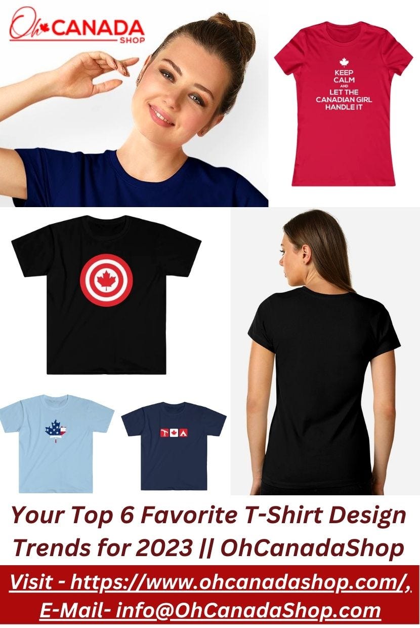 Your Top 6 Favorite T-Shirt Design Trends for 2023 || OhCanadaShop | by  OhCanada Shop | Medium