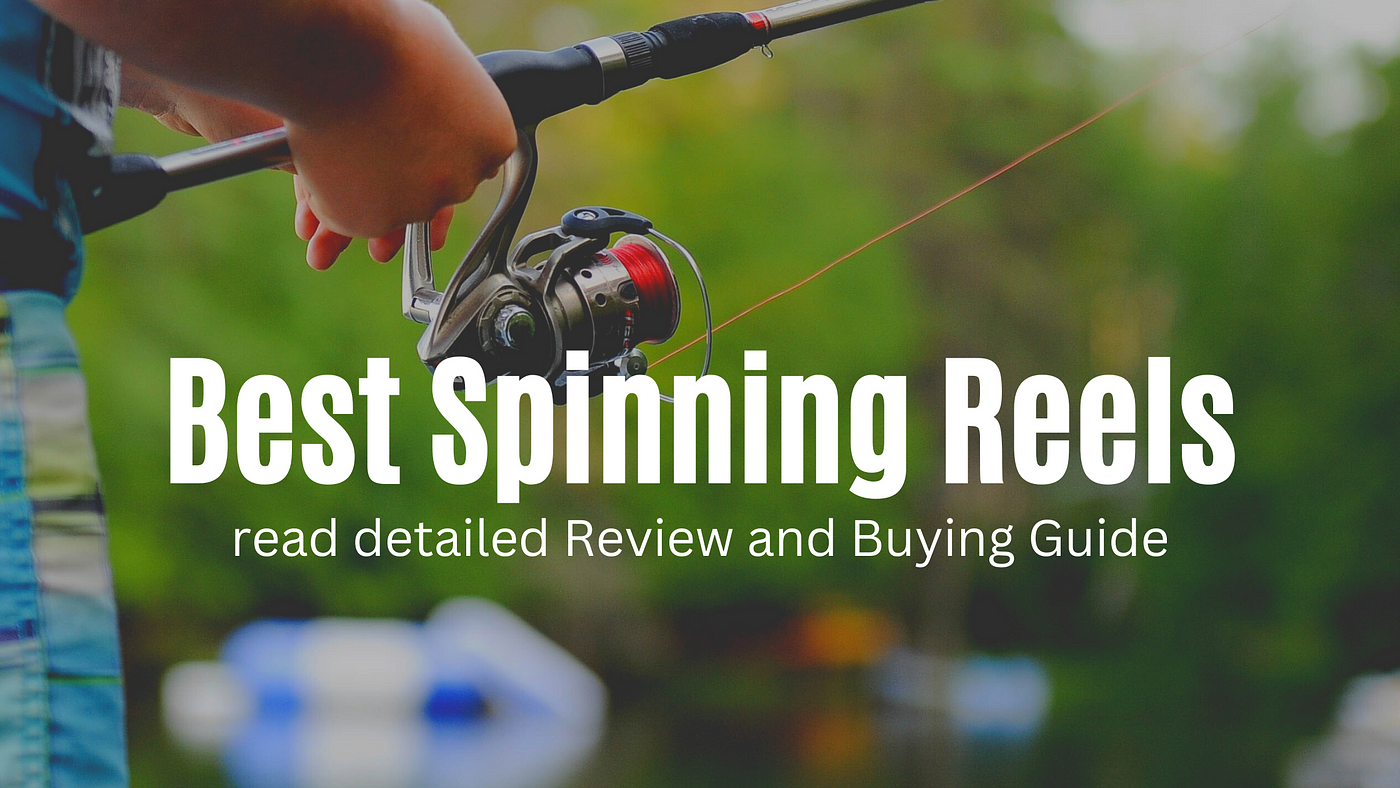 How to pick the best spinning reels?, by Caleb Macdonald