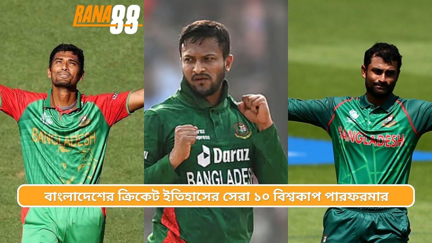Top 10 Performers in ICC World Cup History : Bangladesh Cricket’s Greatest World Cup Heroes