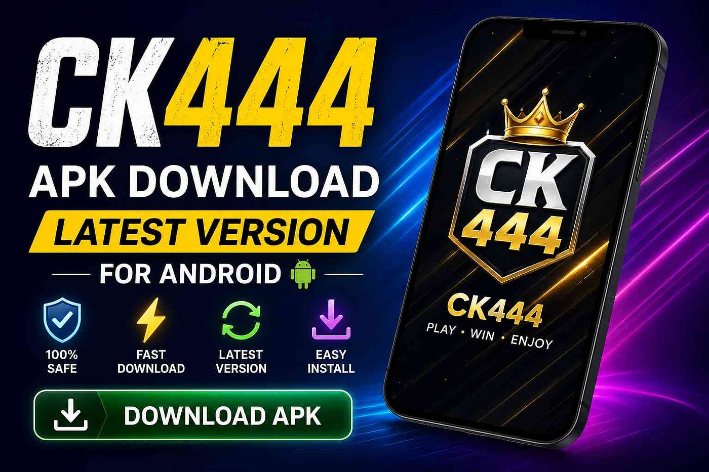 CK444 APK Download Latest Version for Android — Easy Download and Install Guide