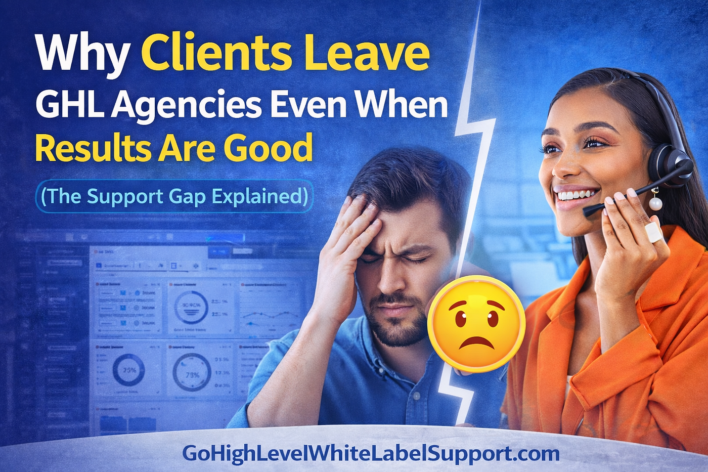 Why Clients Leave GHL Agencies Even When Results Are Good (The Support Gap Explained)