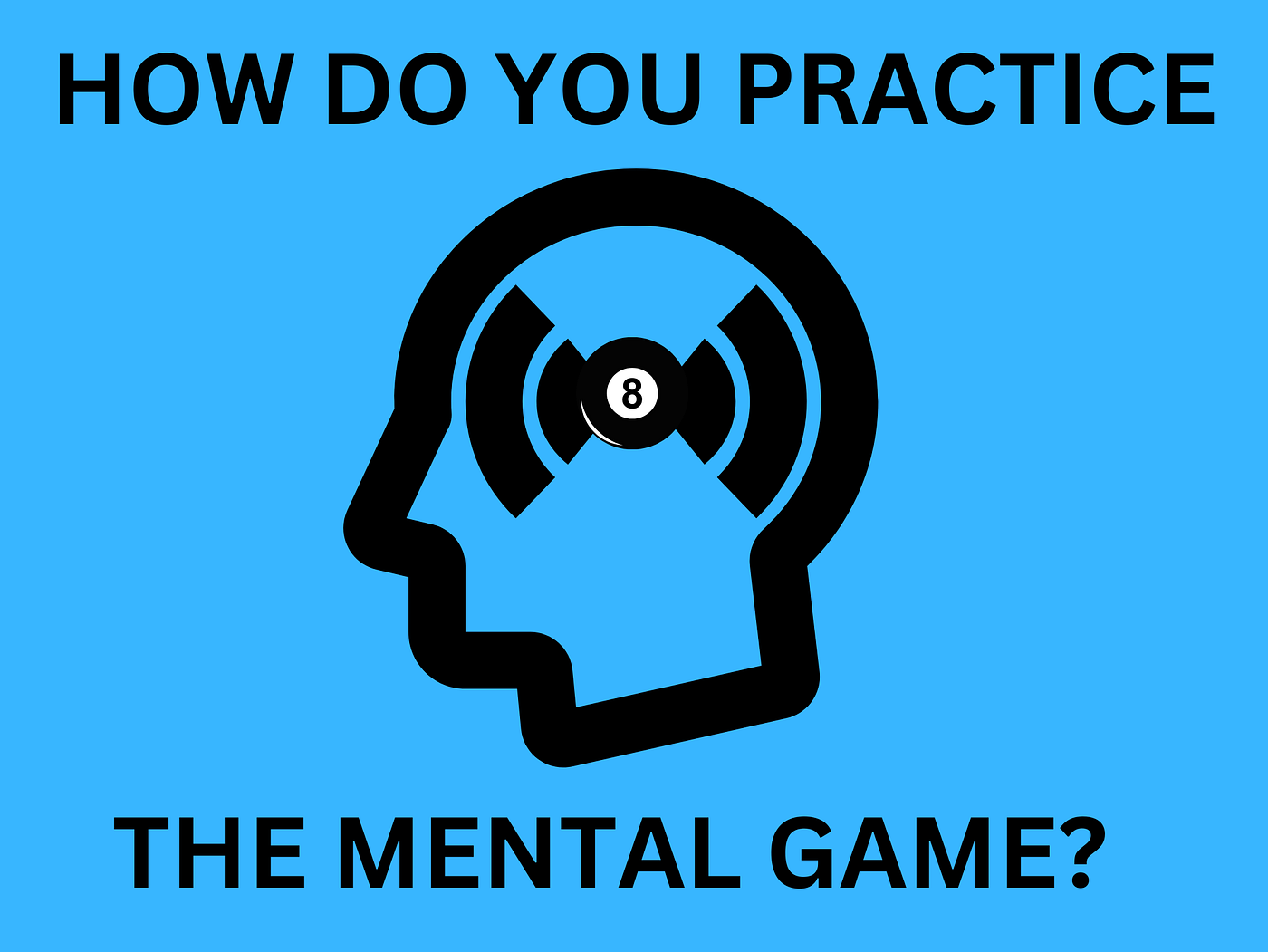 How Do You Practice the Mental Game?