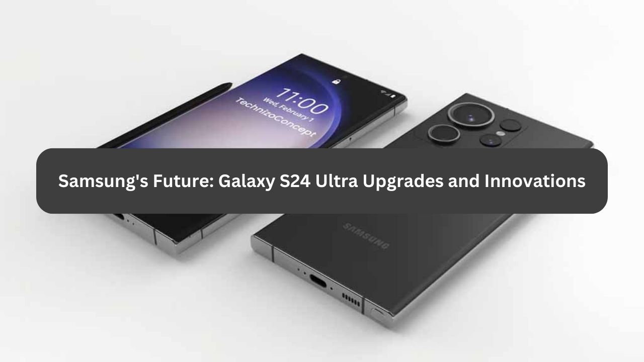 Leaked Galaxy S24 Ultra specs include a titanium frame, upgraded