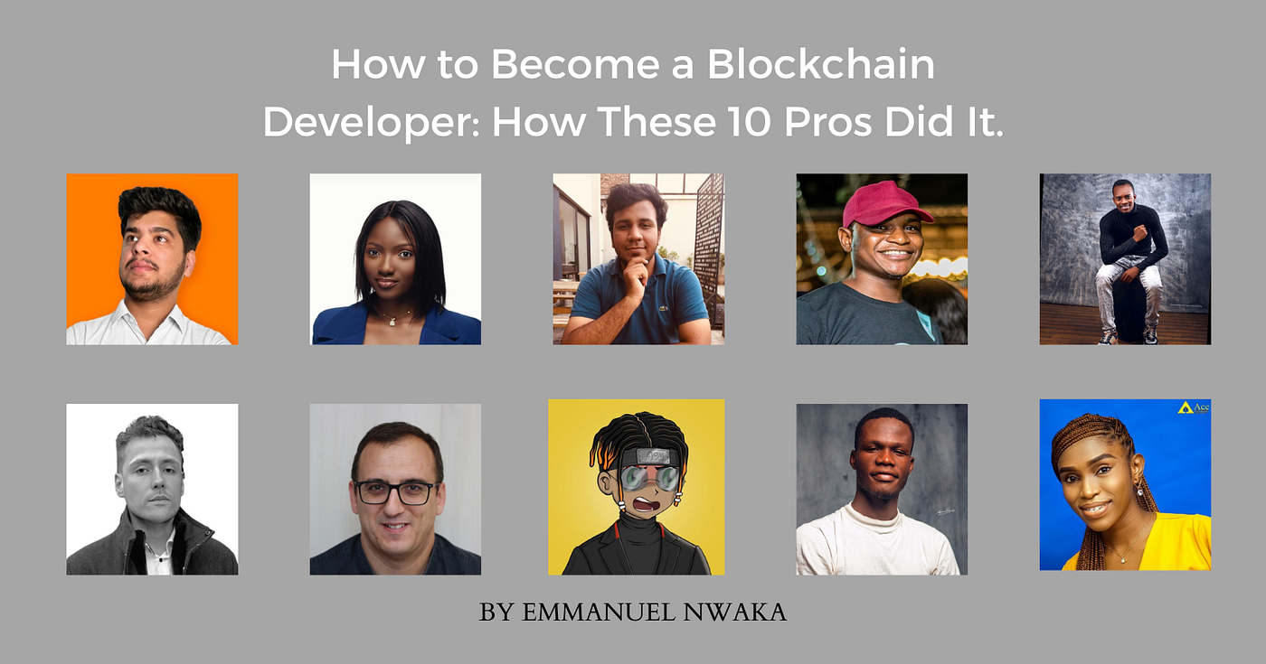 How To Become A Blockchain Developer: How These 10 Pros Did It. | by  Emmanuel Nwaka | Coinmonks | Medium