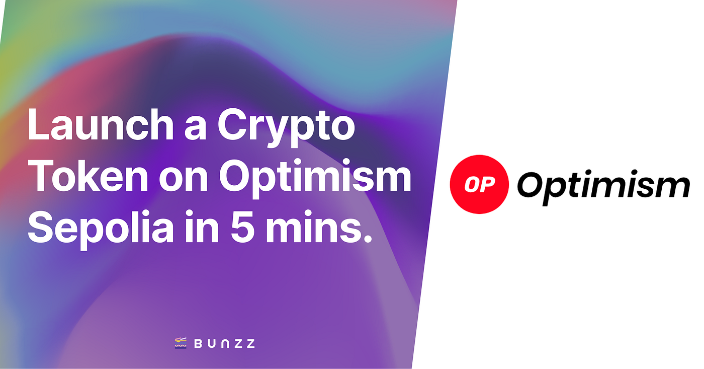 Launch a Crypto Token on Optimism Sepolia in 5 minutes. | by Bunzz Dev |  Medium