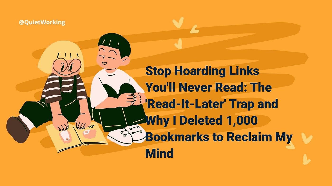 Stop Hoarding Links You’ll Never Read: The ‘Read-It-Later’ Trap and Why I Deleted 1,000 Bookmarks…