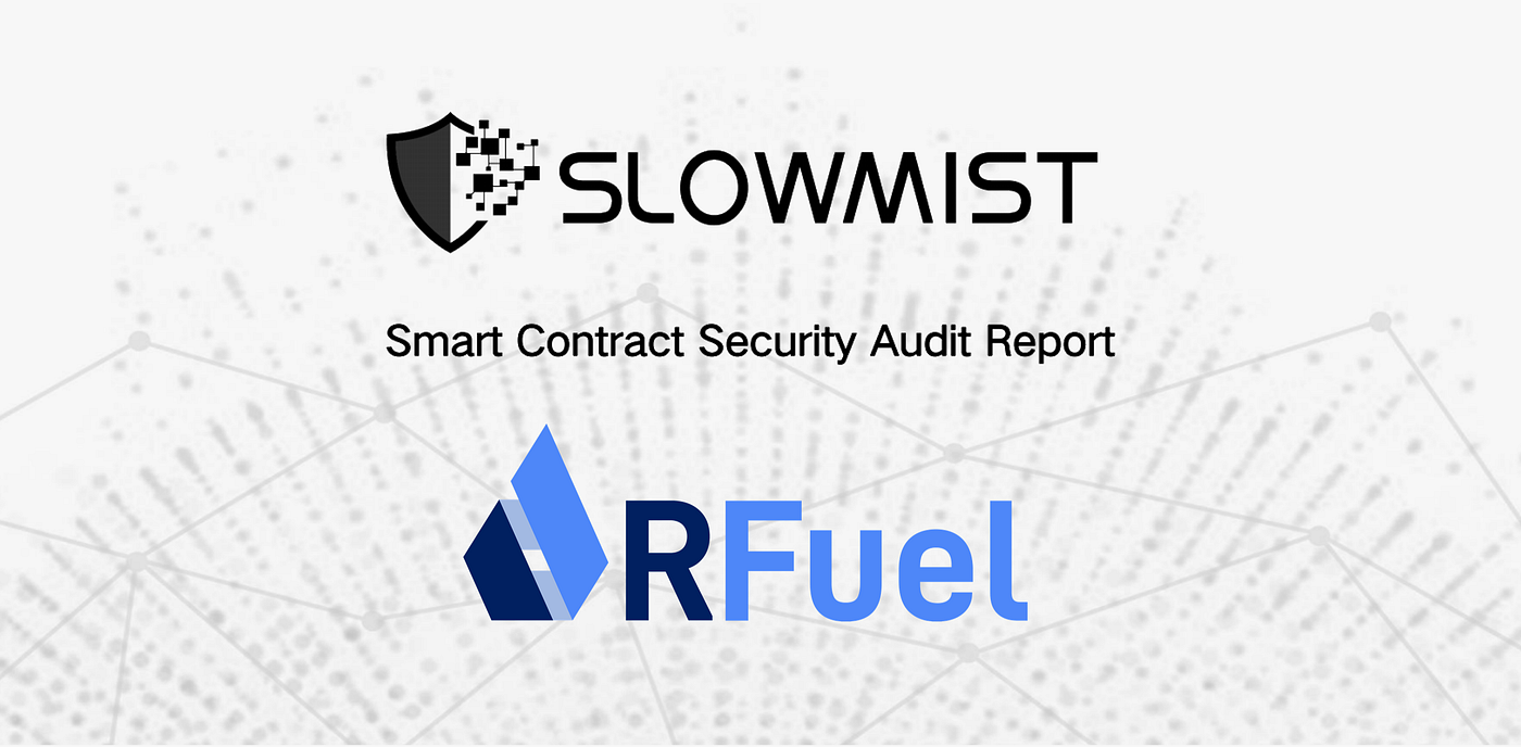 SlowMist Completes Security Audit for RFUEL Smart Contract | by RioDeFi |  RioDeFi | Medium