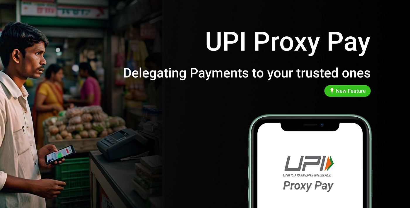 Designing a UPI Account Sharing Feature “Proxy Pay”