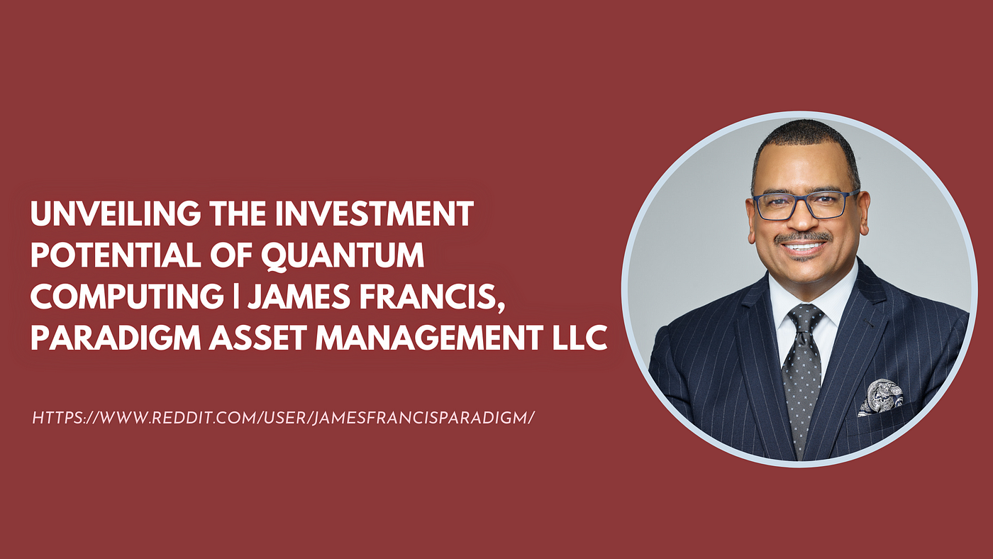 Unveiling the Investment Potential of Quantum Computing | James 