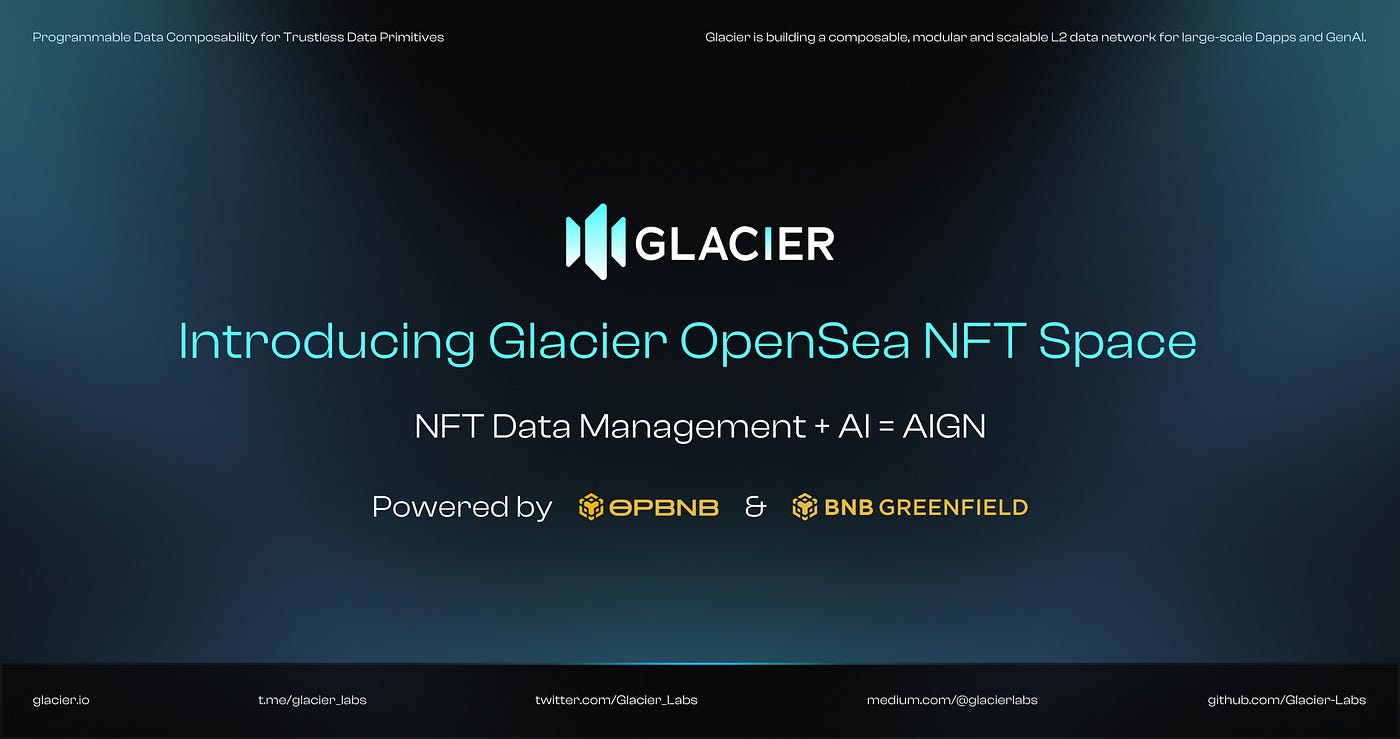 Glacier Network Launches OpenSea NFT Space: Enabling NFT Metadata Feeding  for GenAI | by Glacier Network | Medium