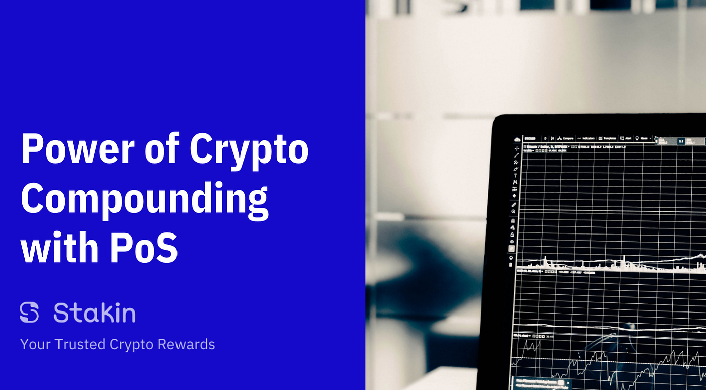 The Power of Crypto Compounding with Proof-of-Stake | by Stakin | Stakin |  Medium