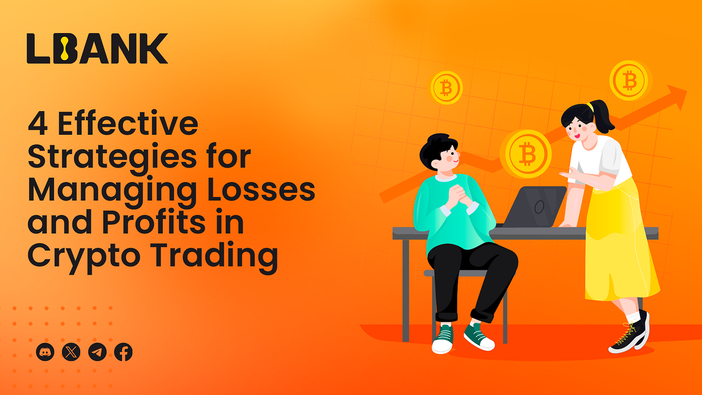 4 Effective Strategies for Managing Losses and Profits in Crypto Trading |  by LBank Exchange | Medium