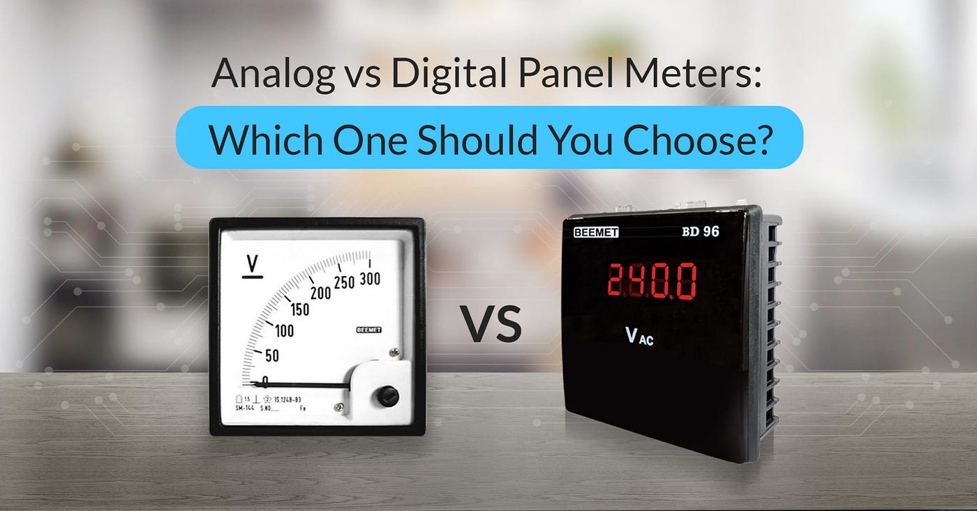 Analog vs Digital Panel Meters: Which One Should You Choose?