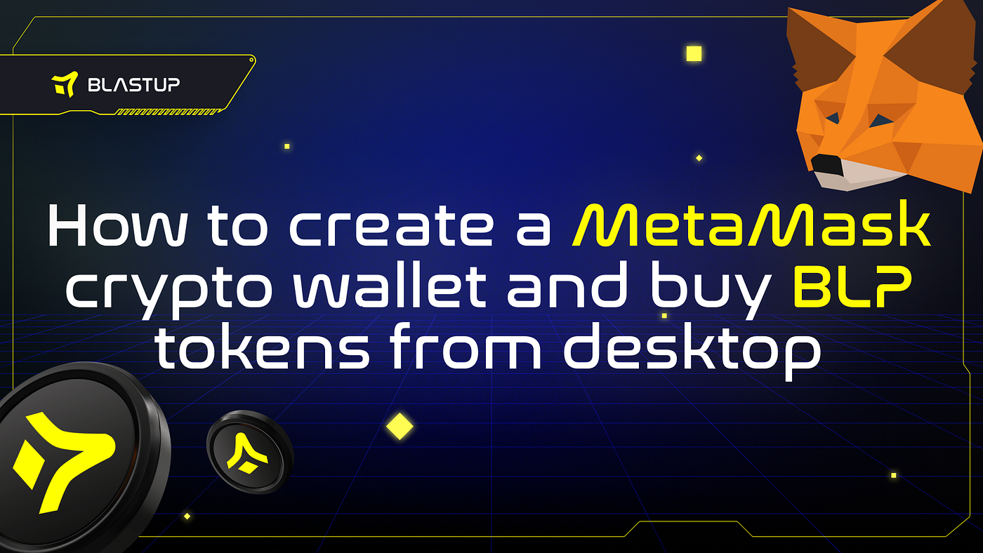 How to create a MetaMask crypto wallet and buy BLP tokens from desktop: an  easy guide | by BlastUP | Medium