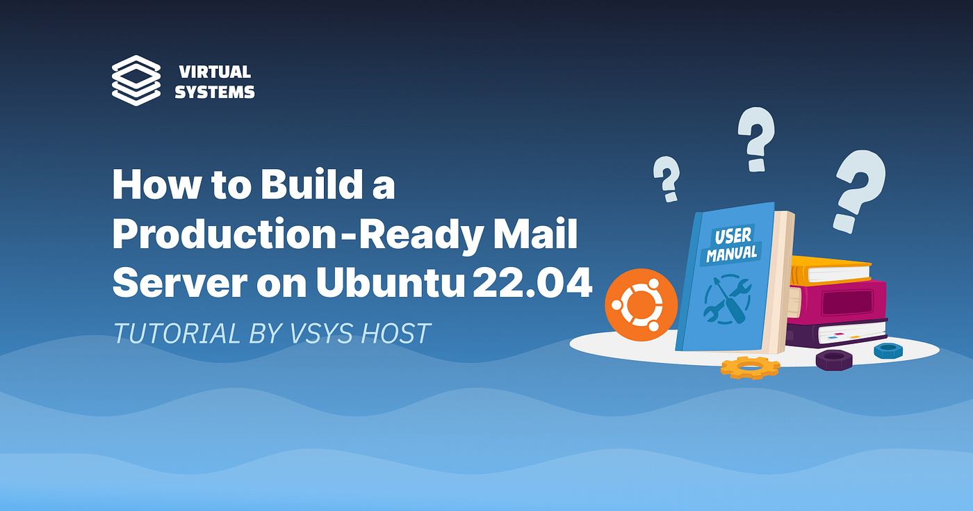 How to Build a Production‑Ready Mail Server on Ubuntu 22.04