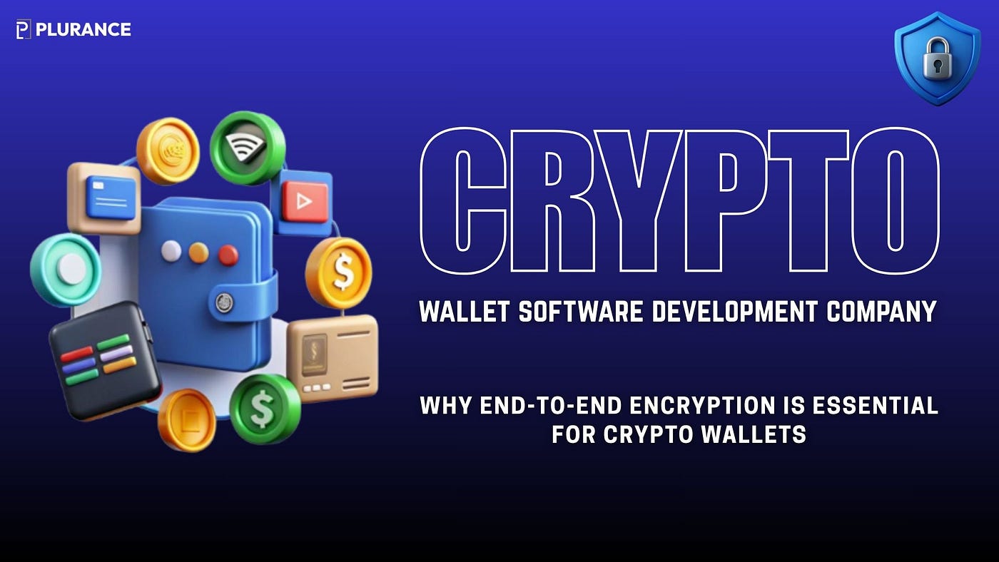 Why End-to-End Encryption Is Essential for Crypto Wallets