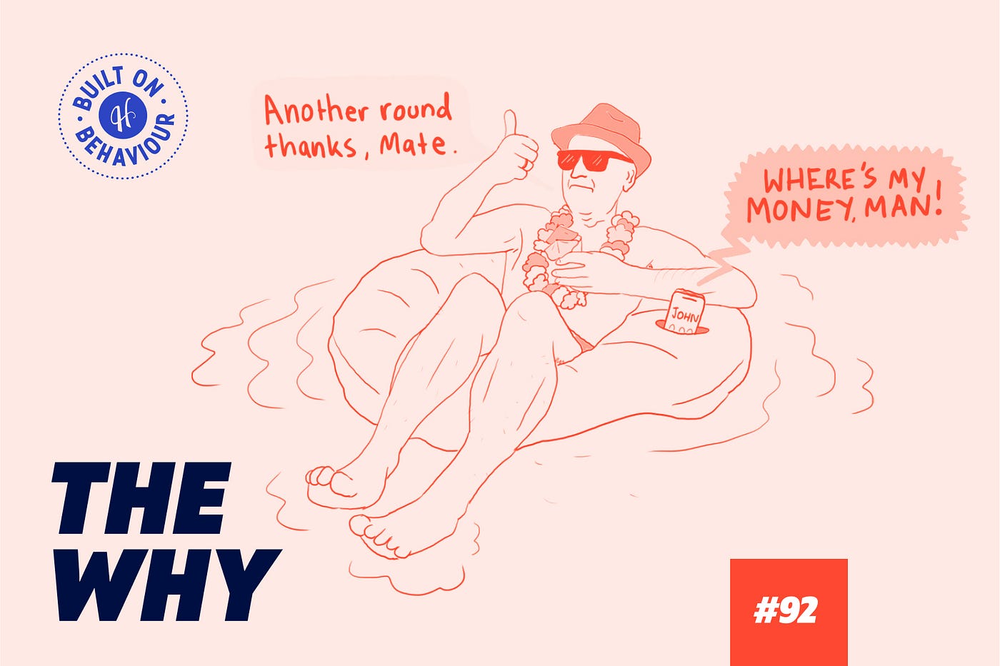 The Why #92: Why do people go on holiday when they still owe me money?
