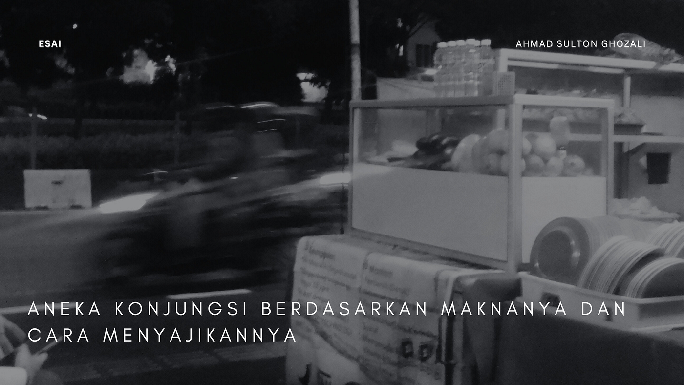 Aneka Konjungsi Berdasarkan Makna dan Cara Menyajikannya