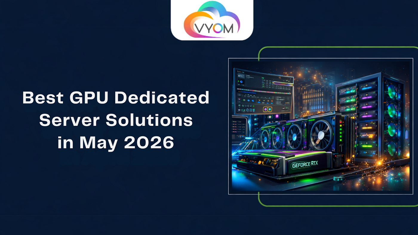 Best GPU Dedicated Server Solutions in May 2026