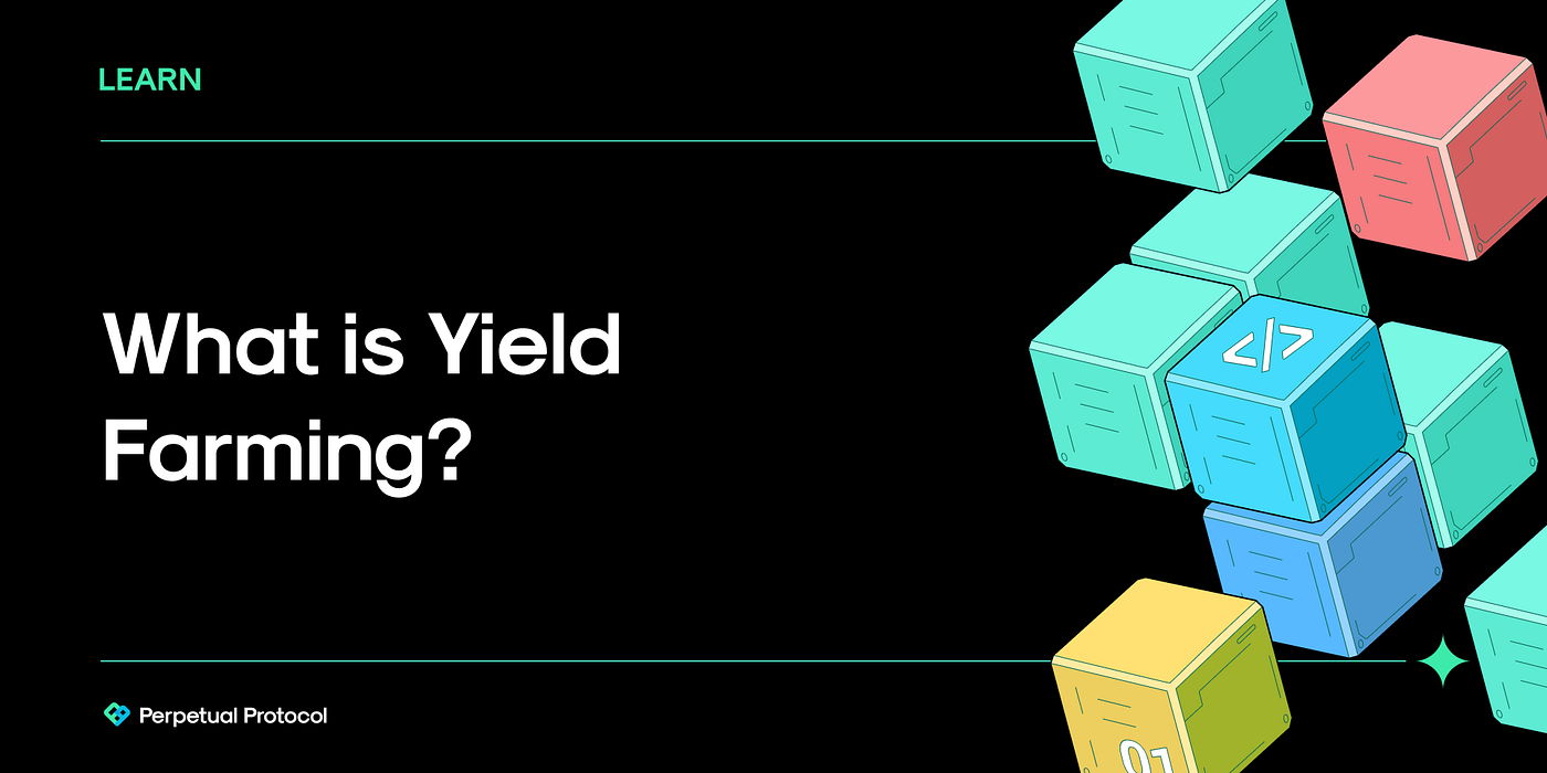 What is Yield Farming?. Understand what yield farming is and… | by  Perpetual Protocol Team | Perpetual Protocol / Nekodex