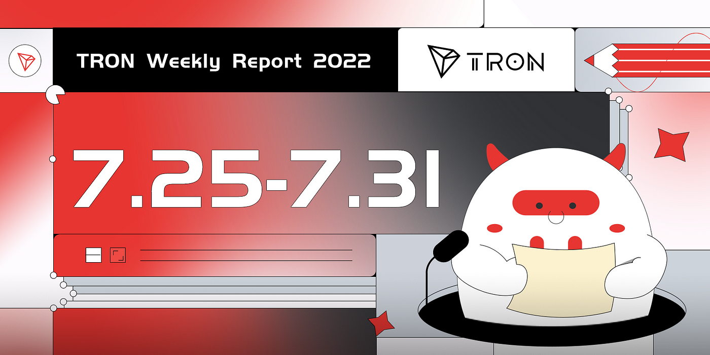 TRON Weekly Report 7.25–7.31 International Version🌎 🌍 🌏 - TRON DAO -  Medium