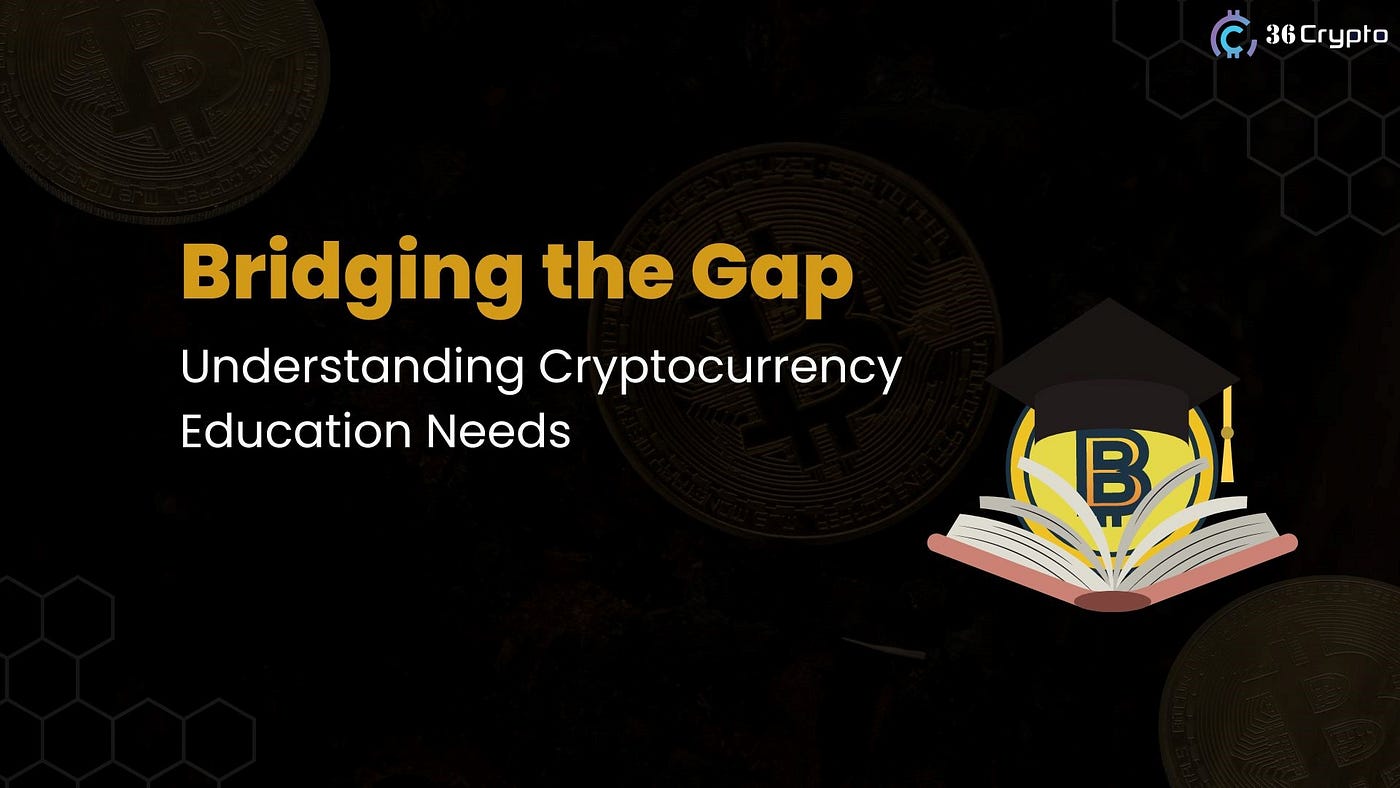 Bridging the Gap: Understanding the Need for Cryptocurrency Education | by  36Crypto | Coinmonks | Medium