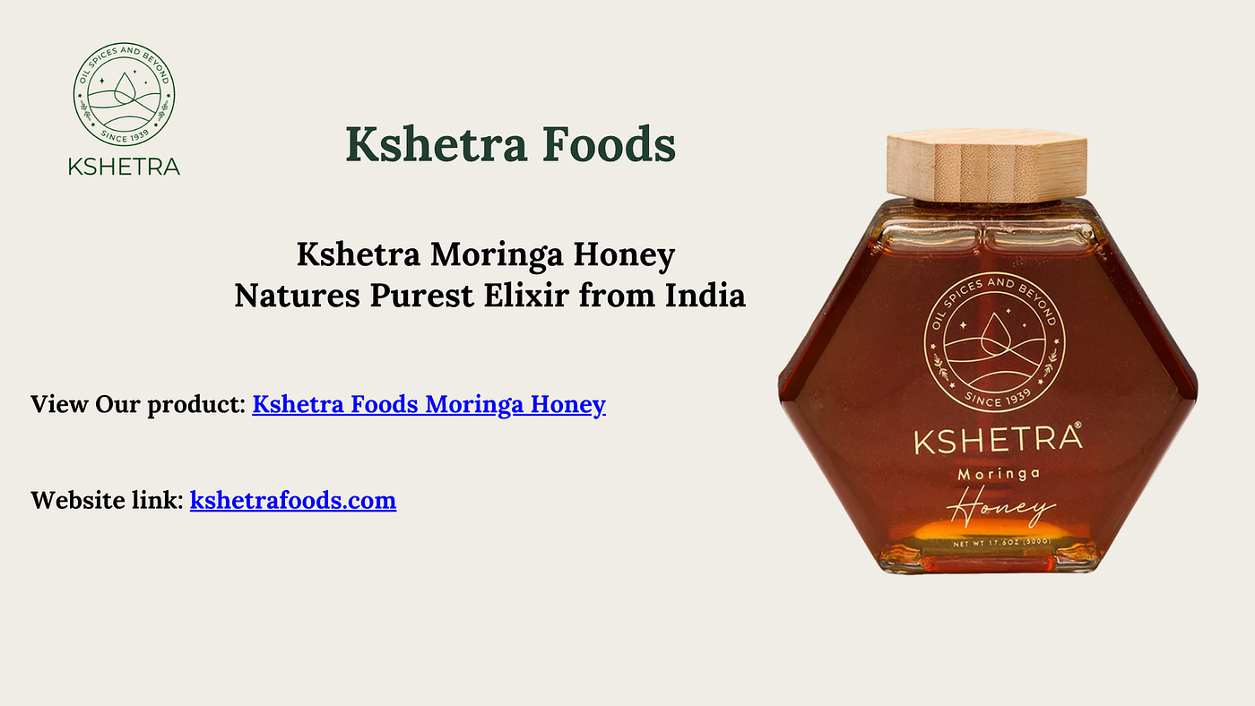 Kshetra Foods Moringa Honey Natures Purest Elixir from India