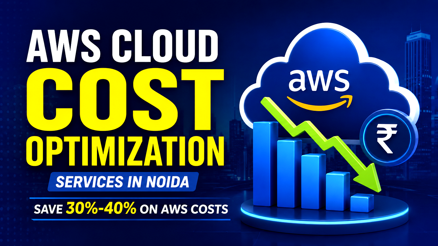 AWS Cloud Cost Optimization Services in Noida: Reduce Cloud Costs by 30%-40% with 100% Technical…