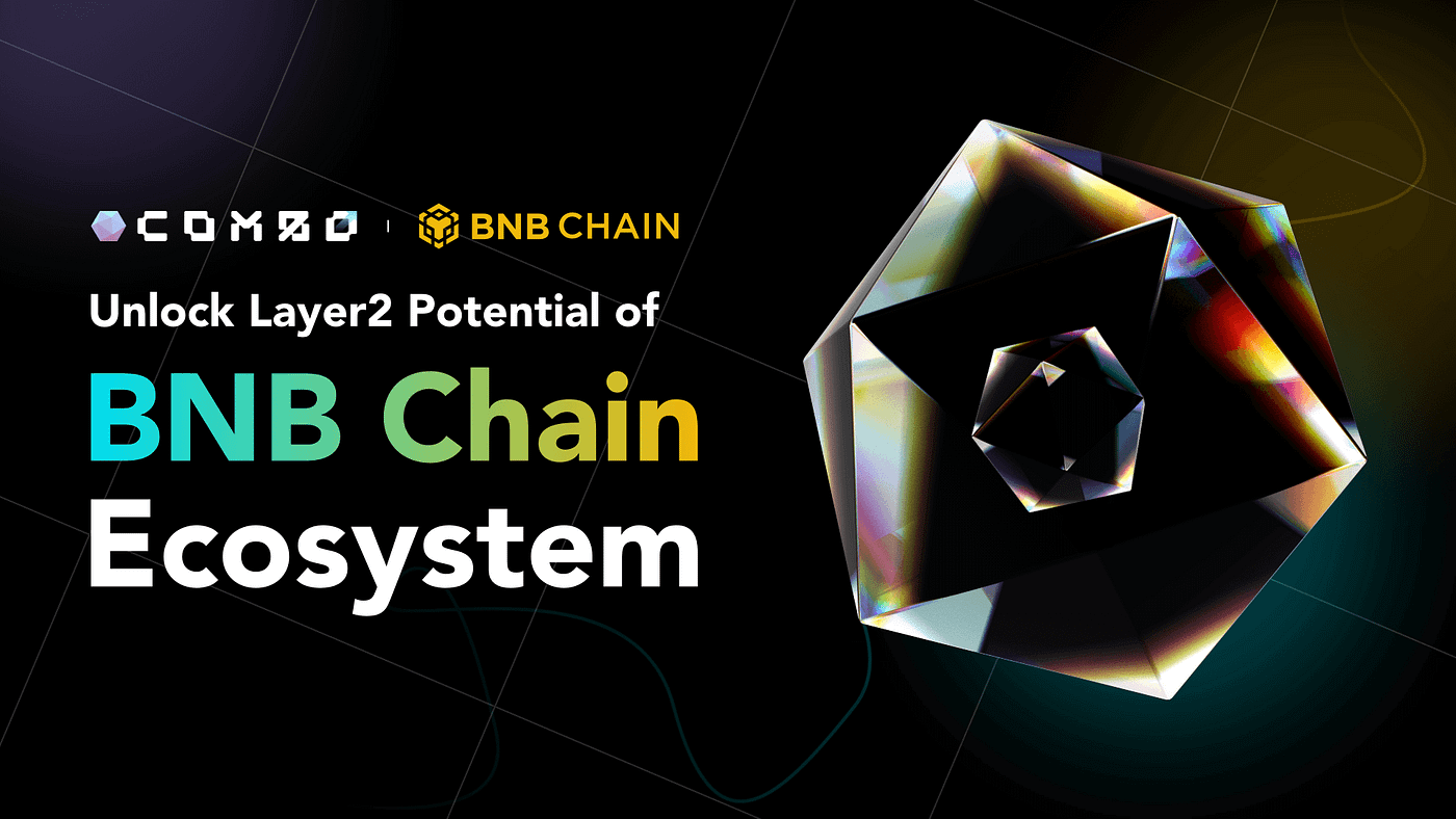 COMBO and opBNB Kickstart Cross-Chain Activities, Unlocking Layer2  Potential of BNB Chain Ecosystem | by COMBO | Medium