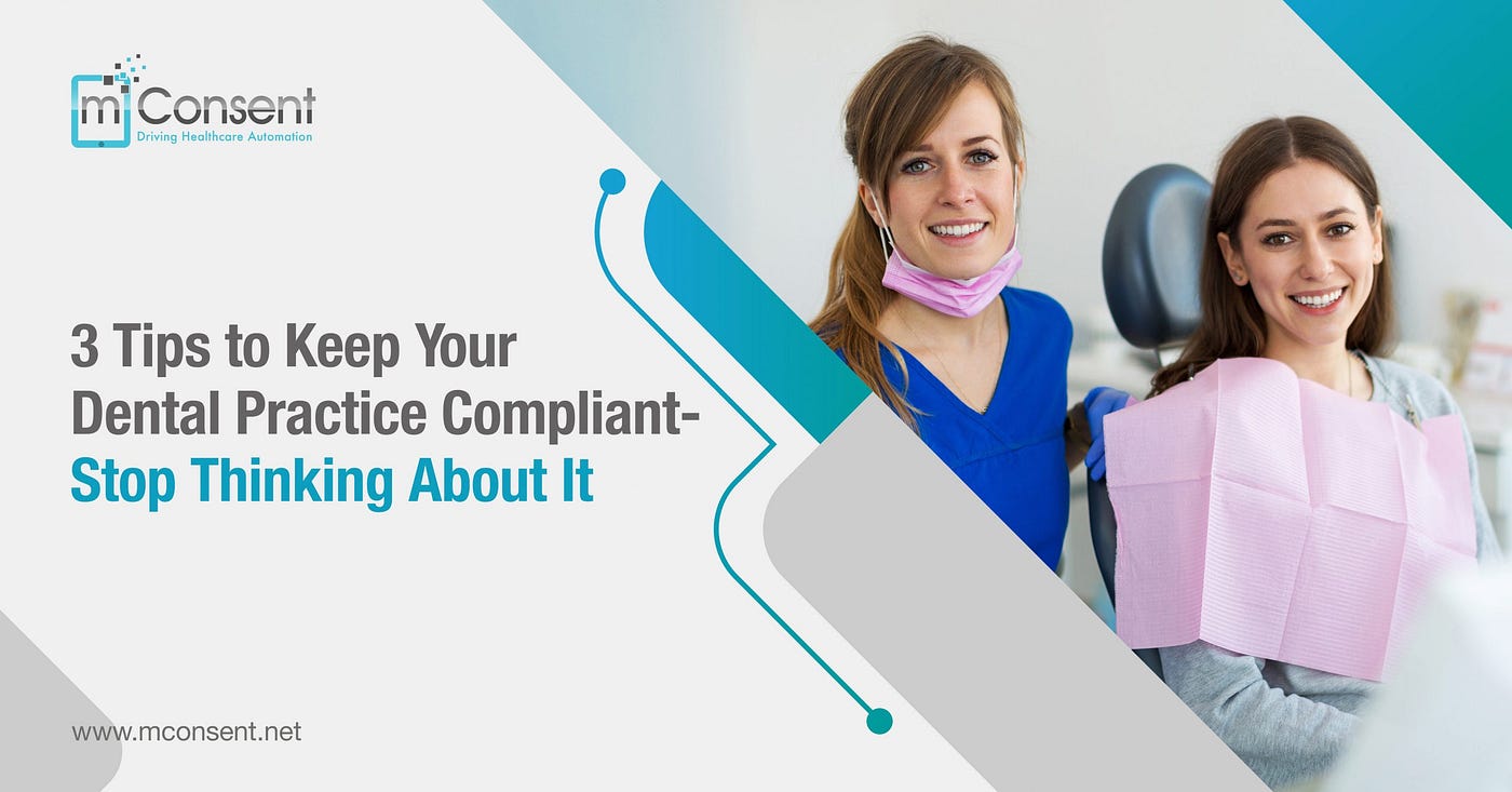 3 Tips to Keep Your Dental Practice Compliant — Stop Thinking About It