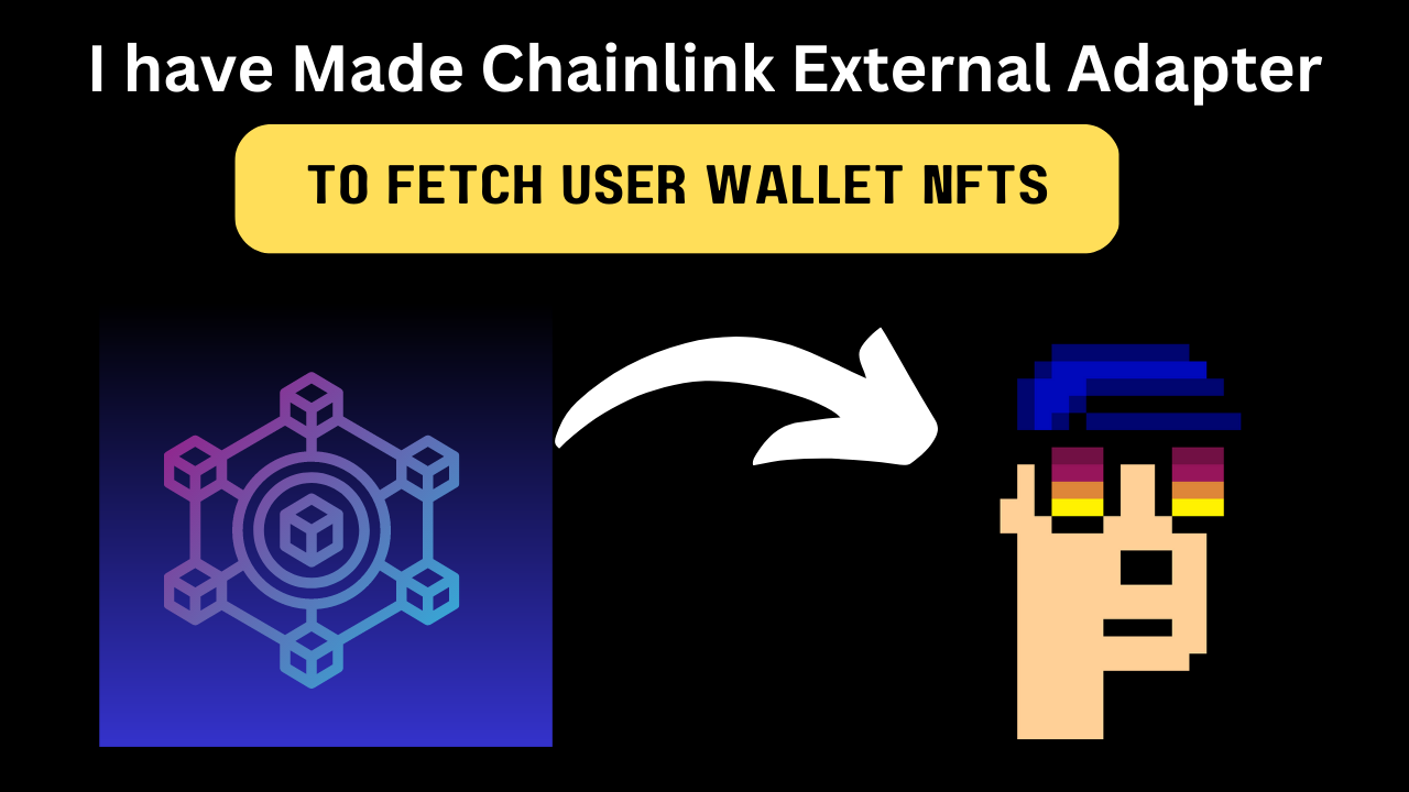 How I have Made Chainlink External Adapter to fetch user wallet NFTs | by  Sourav Web3 | Medium