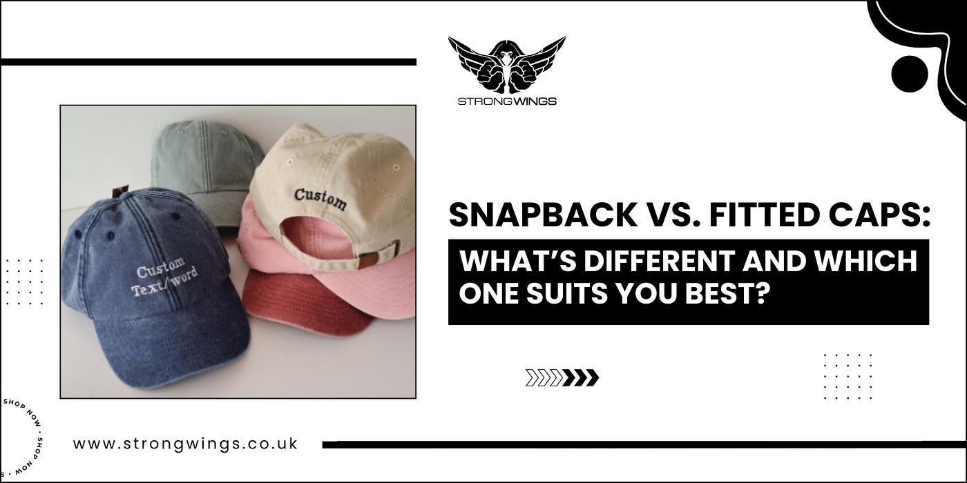 Snapback Vs. Fitted Caps: What’s Different and Which One Suits You Best?