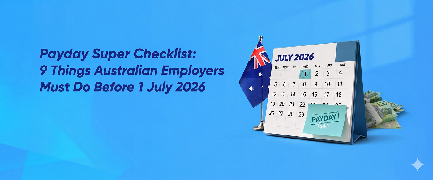Payday Super Checklist: 9 Things Australian Employers Must Do Before 1 July 2026