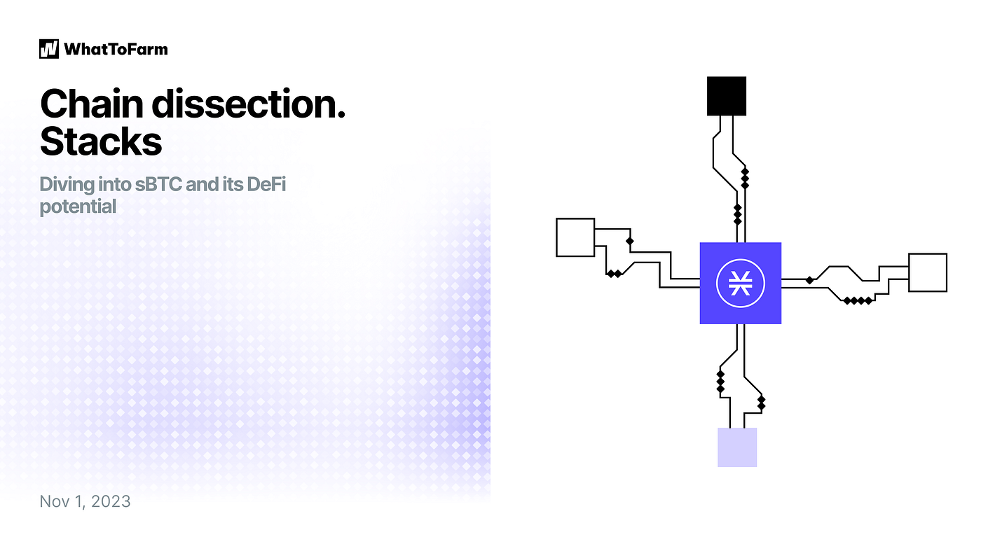 Chain dissection. Stacks. Diving into sBTC and its DeFi potential | by  WhatToFarm | Medium