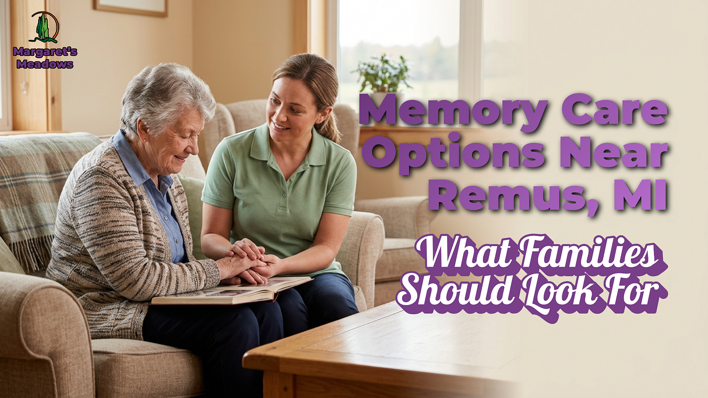 Memory Care Options: What Families Should Look For