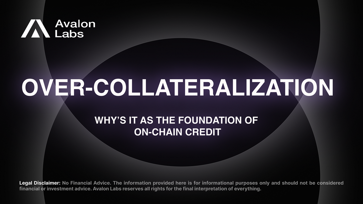 Over-collateralization as the Foundation of On-Chain Credit | by Avalon Labs  | Jan, 2026 | Medium